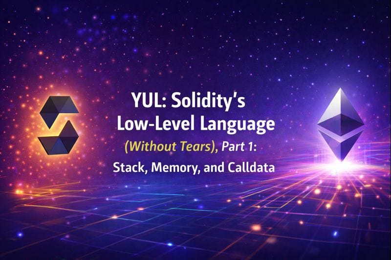 YUL: Solidity’s Low-Level Language (Without the Tears), Part 1: Stack, Memory, and Calldata
