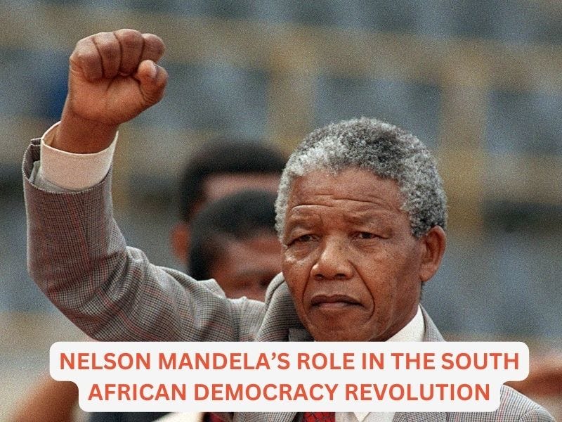 Nelson Mandela’s Role in the South African Democracy Revolution