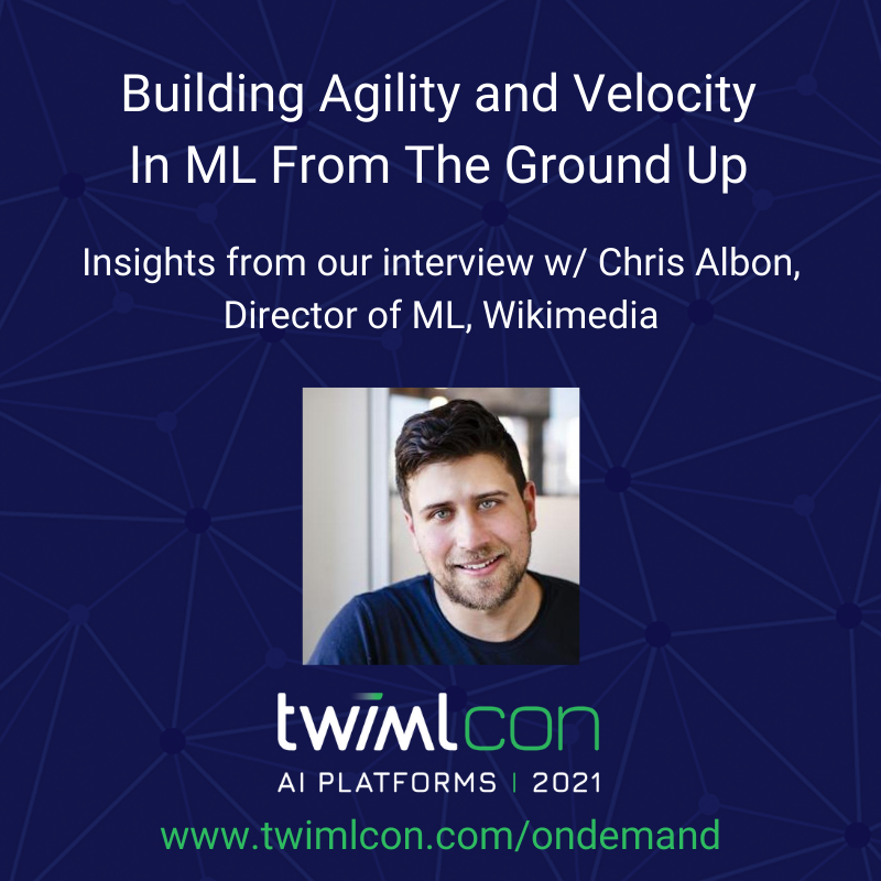 Visit to twimlcon.com/ondemand to hear from more machine learning leaders like Chris Albon and learn how experts deliver high-velocity machine learning at scale!