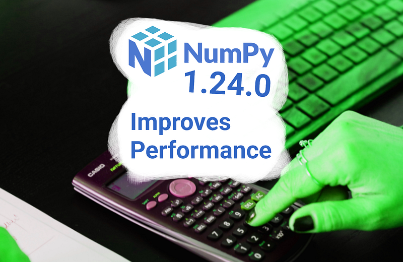 π’π NumPy 1.24.0 Release: Improved Data Handling, Execution Speed, and Documentation