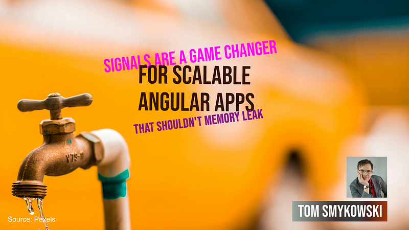 Signals Are A Game Changer For Scalable Angular Apps That Shouldn’t Memory-Leak
