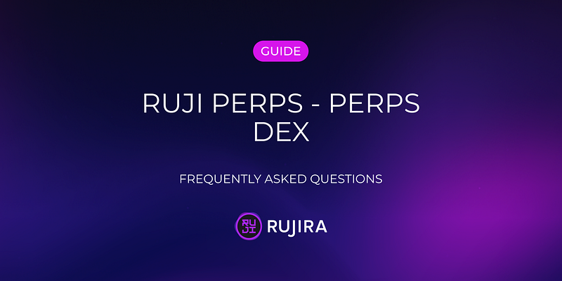 RUJI Perps — Perps DEX — FAQ