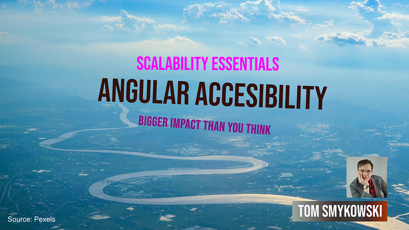 Scalability Essentials: Angular Accessibility Has Bigger Impact Than You Think