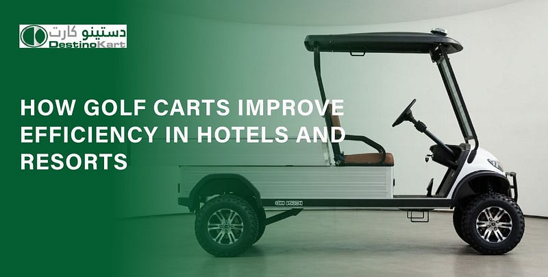 How Golf Carts Improve Efficiency in Hotels and Resorts