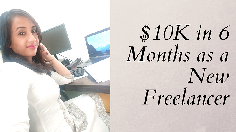 3 Unfair Advantages That Made Me $10K in 6 Months as a New Freelancer