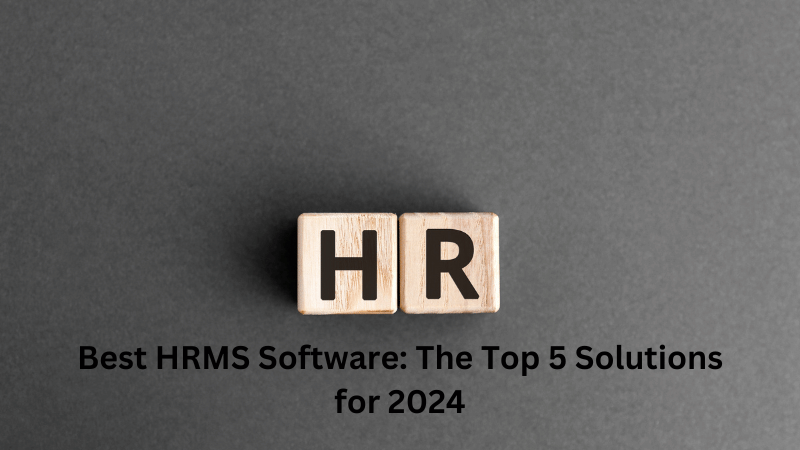Best HRMS Software: The Top 5 Solutions for 2024