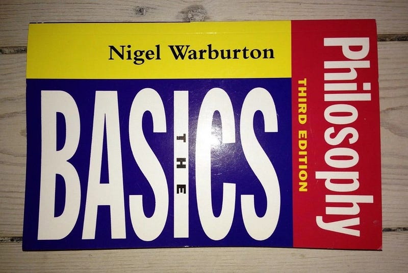 Breaking Down the Basics: A Beginner’s Guide to Philosophy in Nigel Warburton’s Philosophy: The Basics
