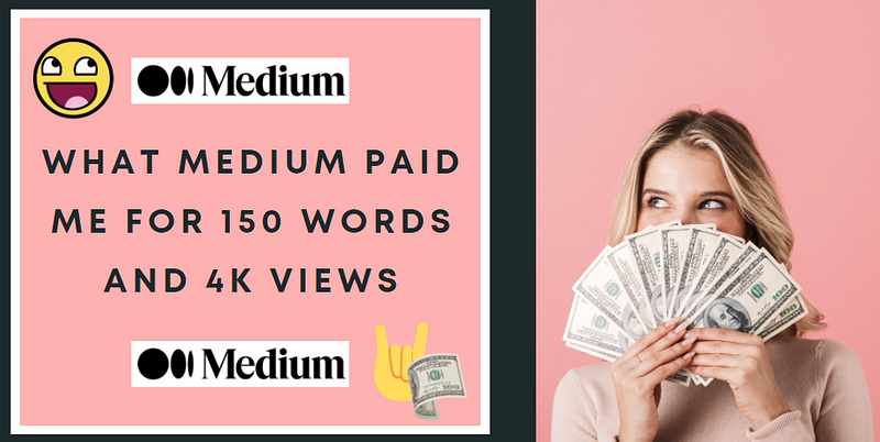 What Medium Paid Me For 150 Words and 4,000 Views