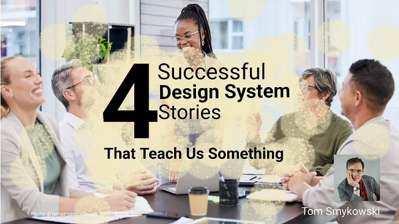 4 Successful Design System Stories That Teach Us Something PART 2