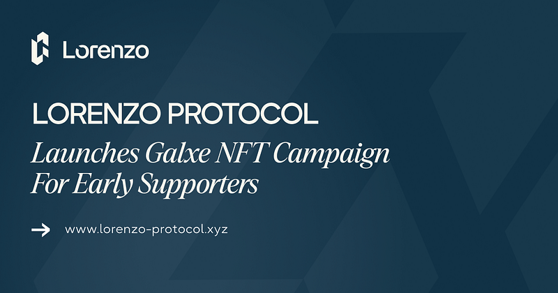 Lorenzo Protocol Launches Galxe NFT Campaign for Early Supporters