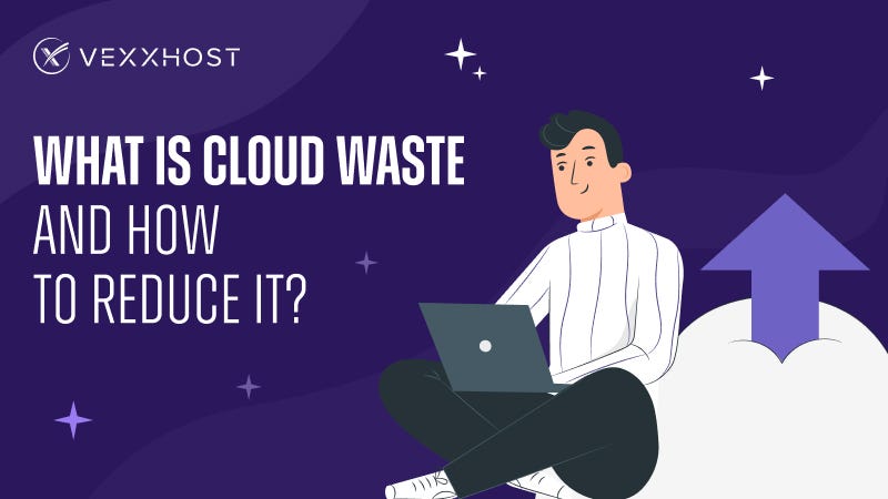 What is Cloud Waste and How to Reduce It?