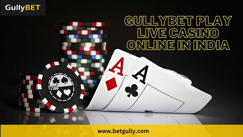 Gullybet Play Live Casino Online in India