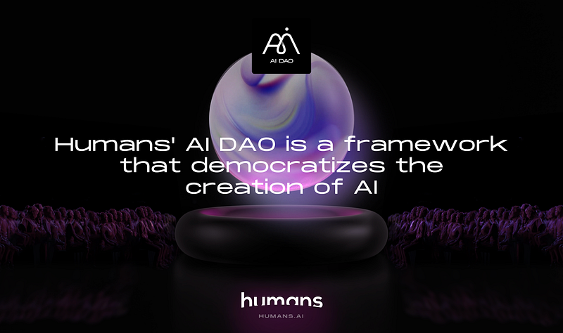 Presenting the Humans.ai AI DAO