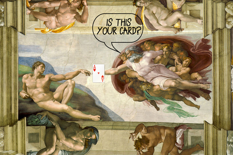 The Creation of Adam by Michelangelo, with god holding a card(Red, Aces, hearts) and asking ”Is this your card?”