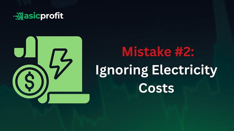 Mistake 2: Ignoring Electricity Costs
