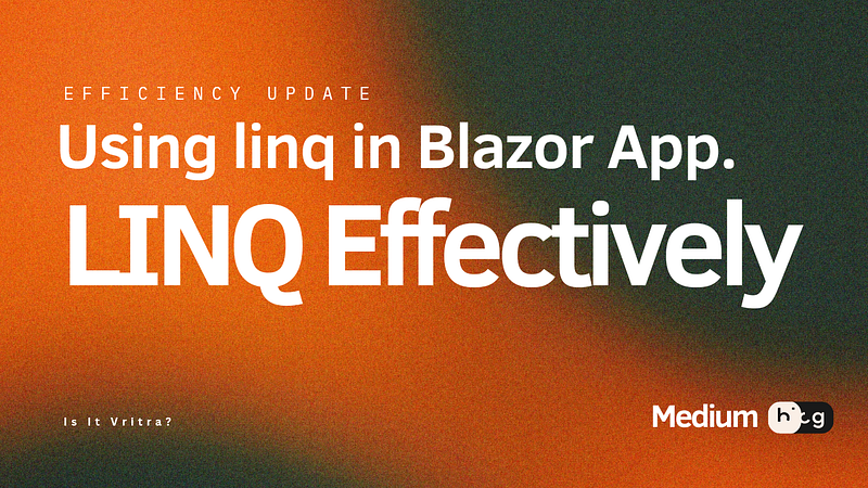 Using LINQ Effectively in Blazor Applications