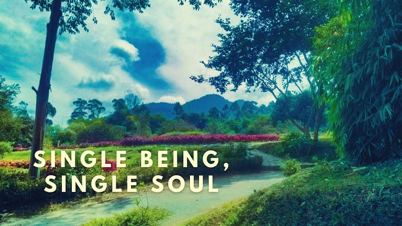 Single Being, Single Soul