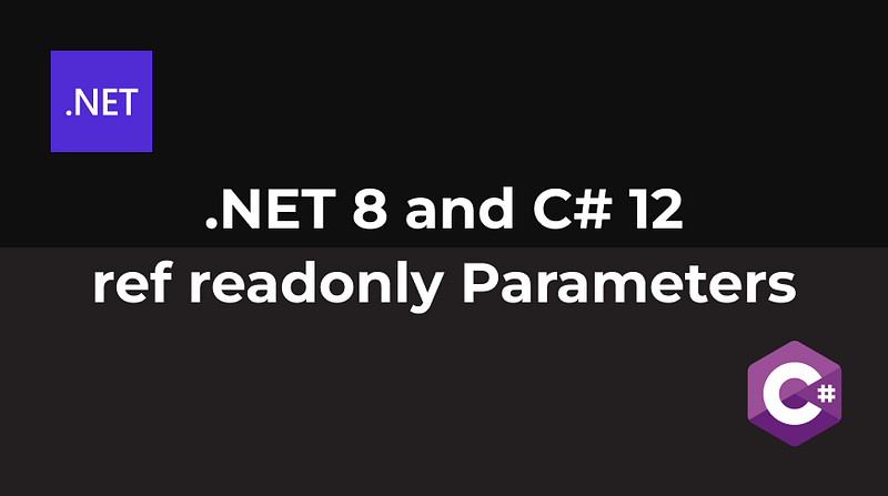 .NET 8 and C# 12 — ref readonly Parameters