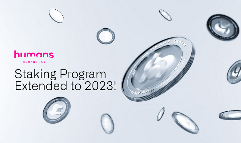 Humans.ai Staking Program Extended to 2023!