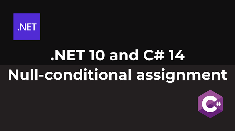 .NET 10 and C# 14 — Null-conditional assignment