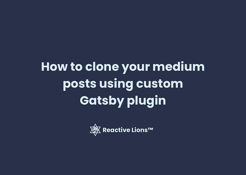 How to clone your medium posts using custom Gatsby plugin