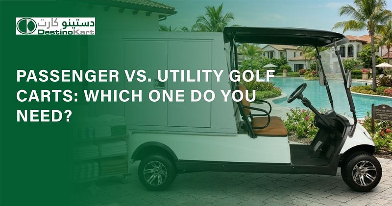 Passenger vs. Utility Golf Carts: Which One Do You
Need?
