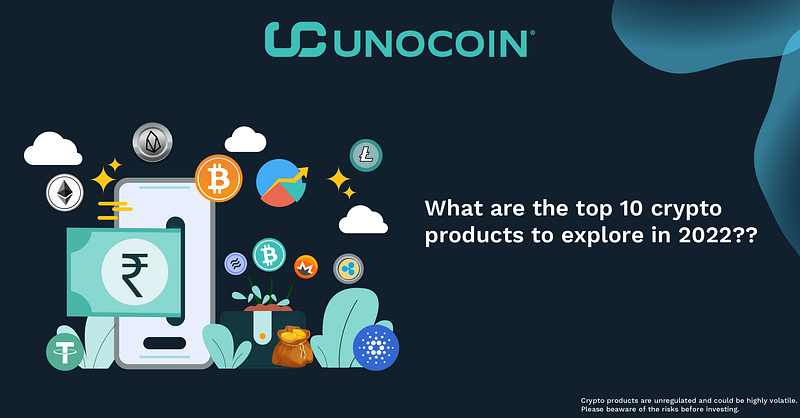 What are the Top 10 Crypto Products to Explore in 2022