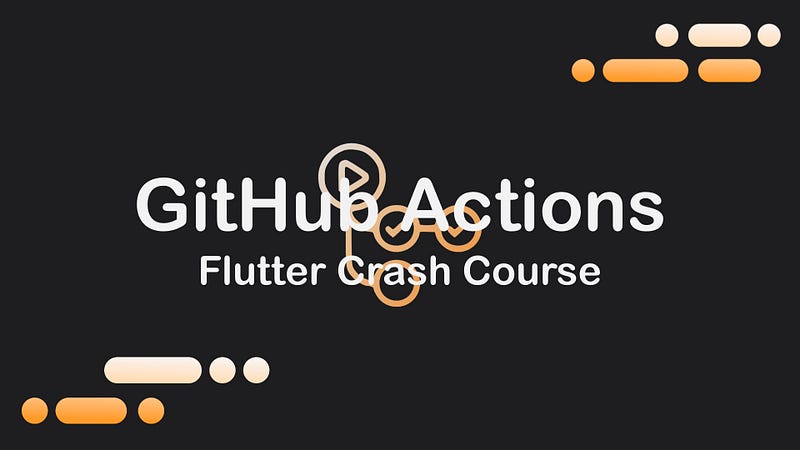 Use GitHub Actions with Flutter — Crash Course