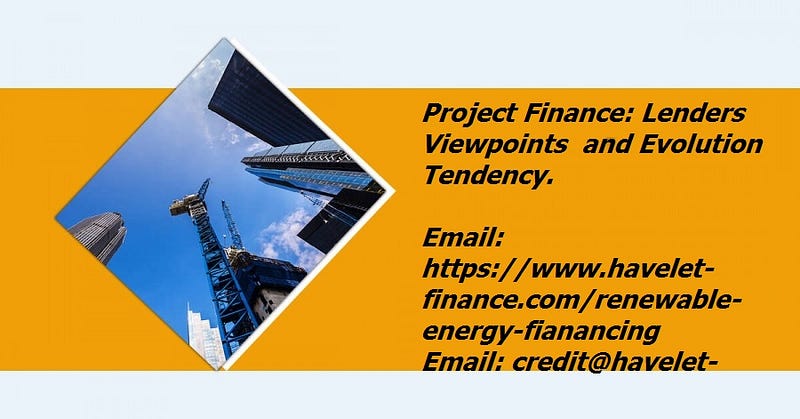 Project Finance: Lenders Viewpoints and Evolution Tendency.