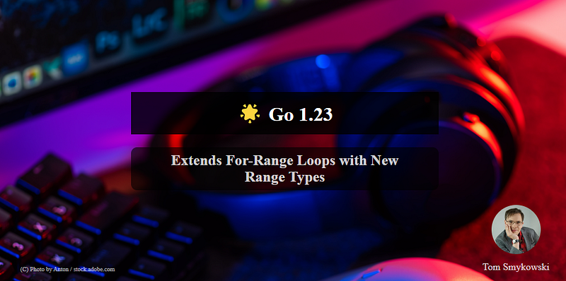 🌟 Go 1.23 Extends For-Range Loops with New Range Types