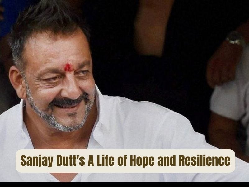 Sanjay Dutt’s A Life of Hope and Resilience