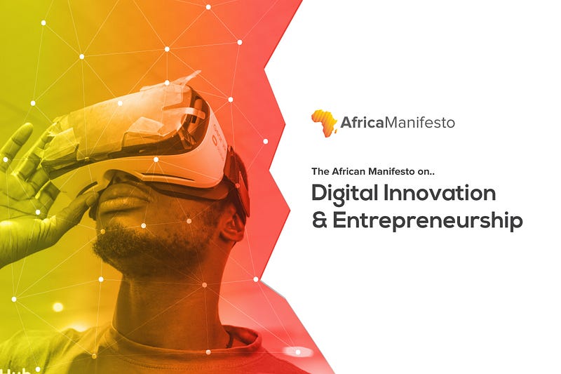 Crafting A Digital Innovation & Entrepreneurship Manifesto For Africa