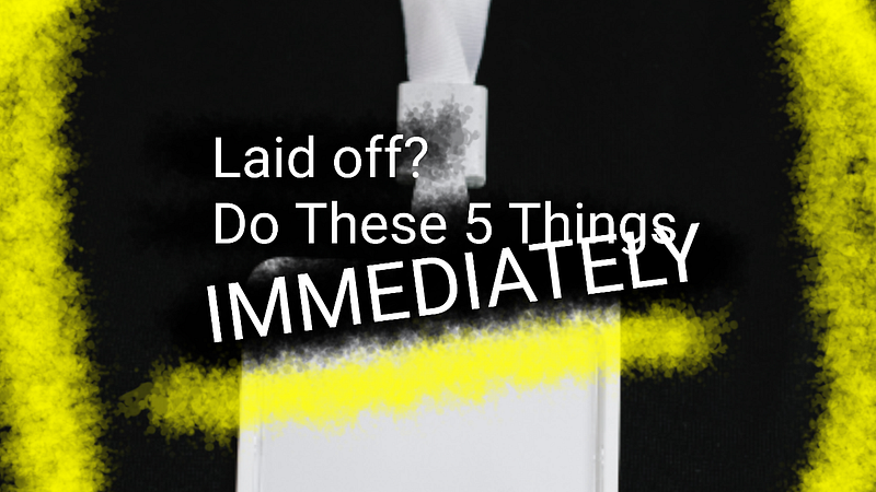 💼 Laid Off? Do This 5 Things Immediately!