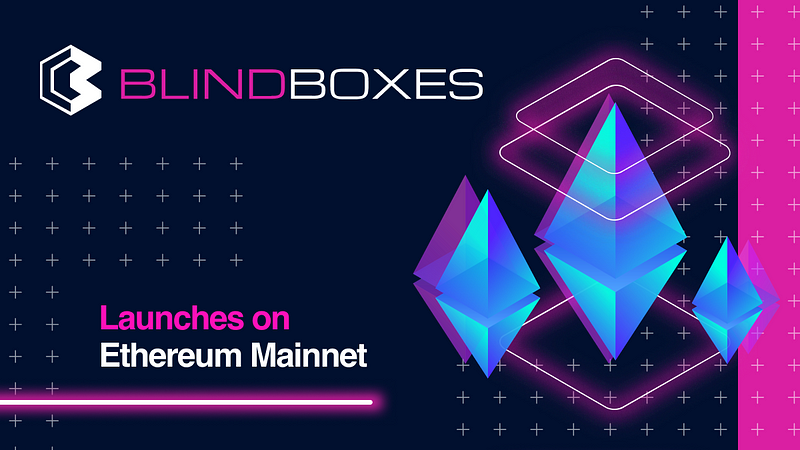 Product Update: Blind Boxes Launches on Ethereum Mainnet