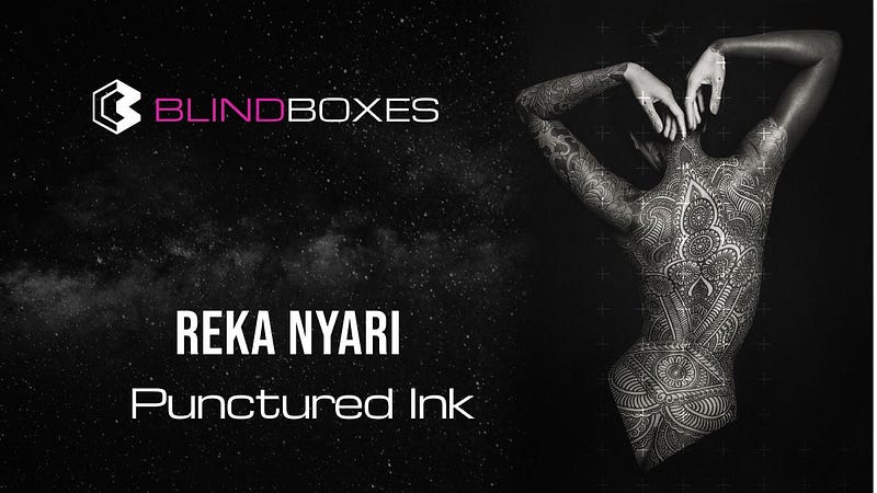 Reka Nyari: Punctured Ink and NFTs on Blind Boxes