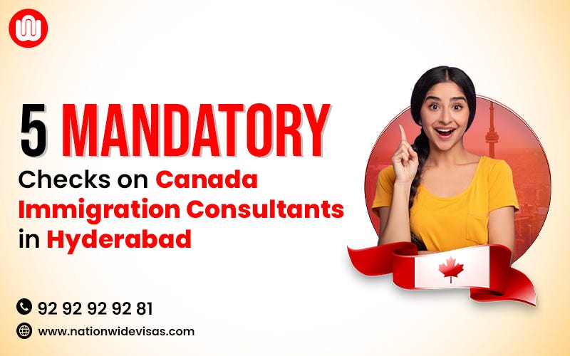 5 Mandatory checks on Canada immigration consultants in Hyderabad