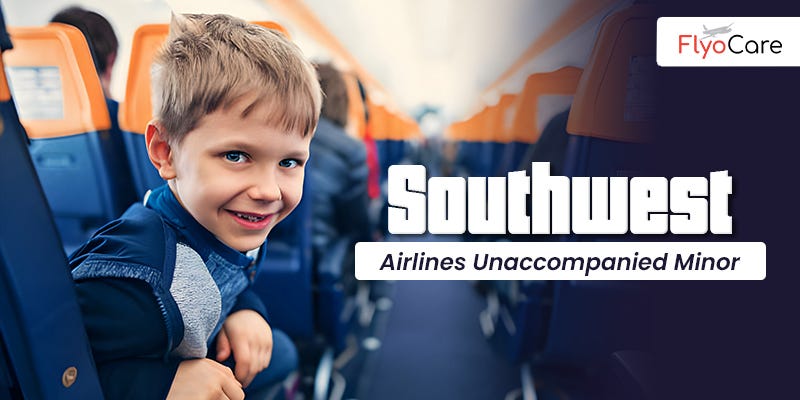 +1*877*379*2130 Southwest Airlines Unaccompanied Minor Policy: Everyth