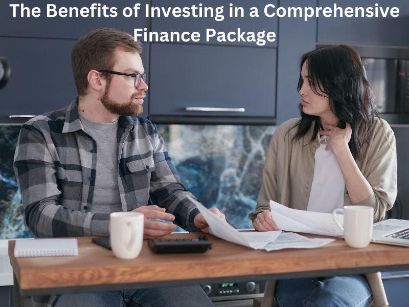 The Benefits of Investing in a Comprehensive Finance Package