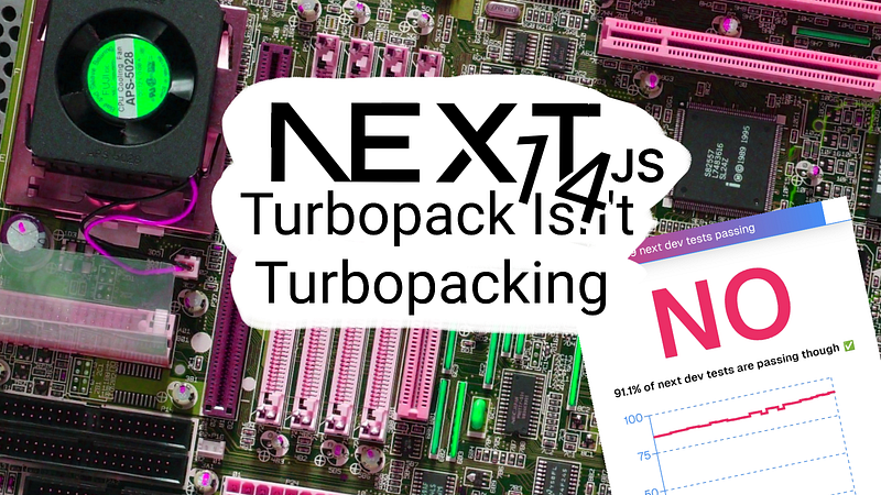 Next.js 14: Turbopack Isn’t Turbopacking