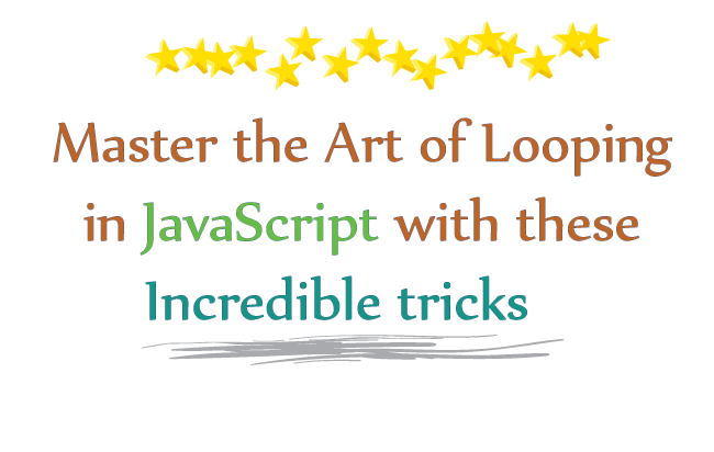 Master The Art Of Looping In Javascript With These