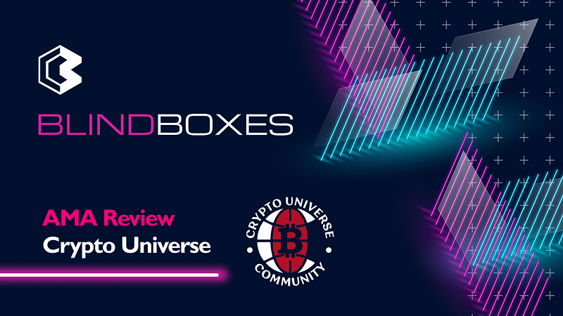 Blind Boxes participates in an informative AMA with CryptoUniverse Community