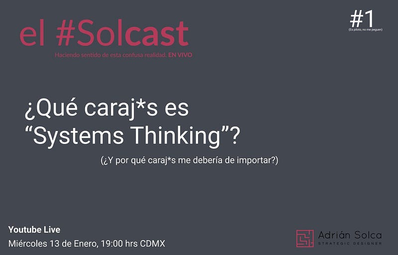 el Solcast #1: ¿Qué carajos es Systems Thinking?