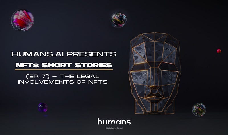 NFTs Short Stories (Ep. 7) — The legal involvements of NFTs