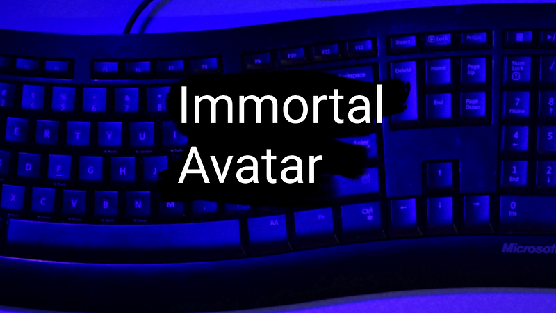 🧑 Immortal Avatar?