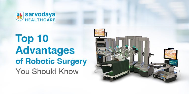 Robotic Surgery Top 10 Advantages of Robotic Surgery