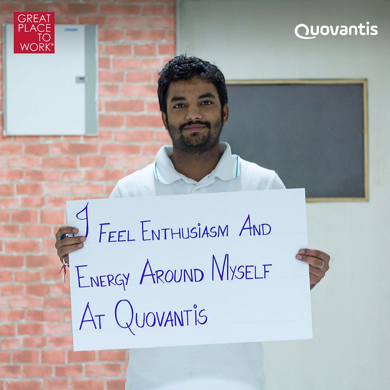 I feel enthusiasm around myself at Quovantis I feel enthusiasm around myself at Quovantis