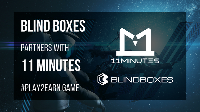 Blind Boxes Partners with 11Minutes #playtoearn #gamefi