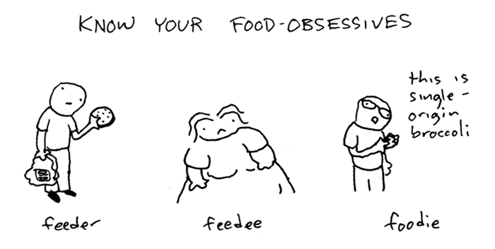 Foodies are a particluar breed