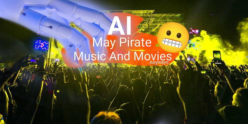 🎼 🤖 AI May Pirate Music And Movies