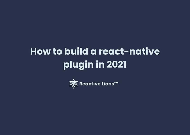 How to build a react-native plugin in 2021